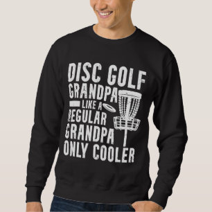 Funny Frisbee Disk Golf Opa Frolf Disc Golfspielen Sweatshirt