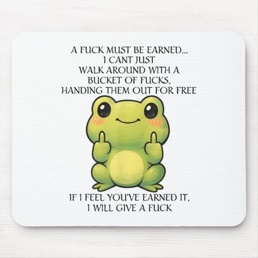 Funny Frog ein Fick muss verdient werden, ich kann Mousepad (Vorne)