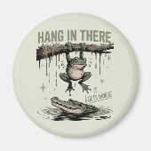 Funny Frog “Hang in There, It Gets Worse” Magnet (Vorne)