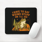 Funny Frog Humor Quote I Have To Say Weird Stuff O Mousepad (Mit Mouse)