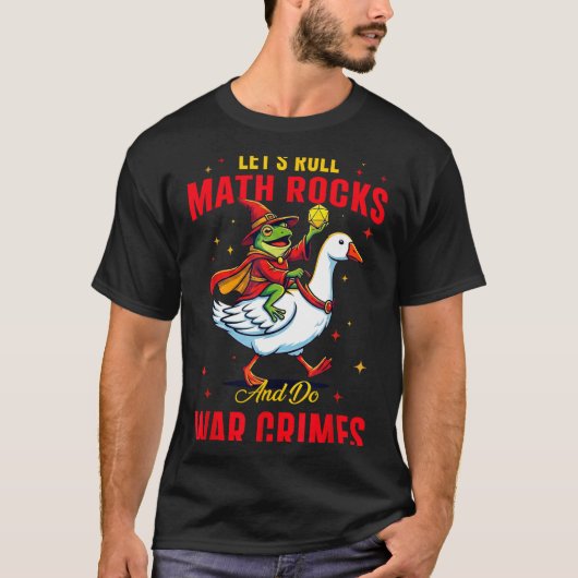 Funny Frog Let's Roll Math Rocks And Do War Crimes T-Shirt (Vorderseite)