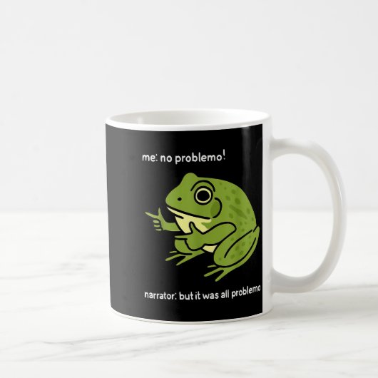 Funny Frog Me No Problemo Narrator_ But It Was All Kaffeetasse (Rechts)