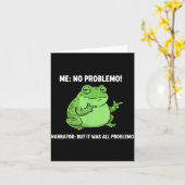 Funny Frog Me No Problemo Narrator But It Was All  Karte (Gelbe Blume)