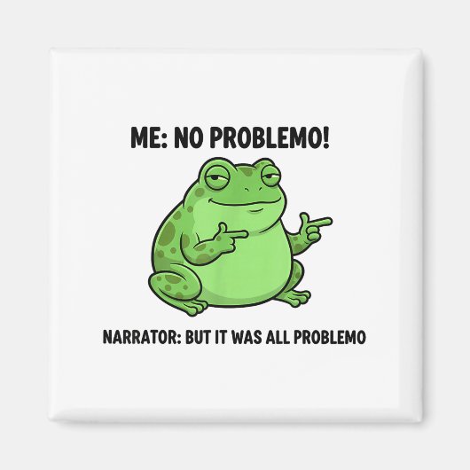 Funny Frog Me No Problemo Narrator But It Was All  Magnet (Vorne)