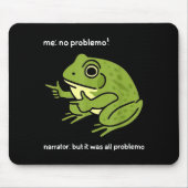Funny Frog Me No Problemo Narrator_ But It Was All Mousepad (Vorne)