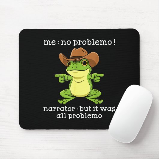 Funny Frog Me No Problemo Narrator But It Was All  Mousepad (Mit Mouse)