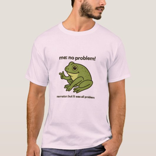 Funny Frog Meme T-Shirt  "Me No Problemo Narrator" (Vorderseite)