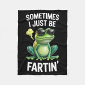 Funny Frog - Sometimes I Just Be Fartin'  Fleecedecke (Vorderseite)