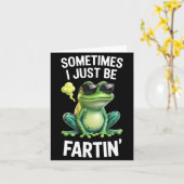 Funny Frog - Sometimes I Just Be Fartin'  Karte (Gelbe Blume)