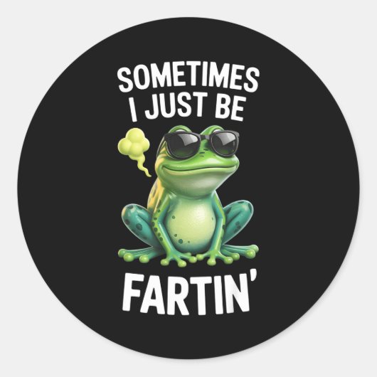 Funny Frog - Sometimes I Just Be Fartin'  Runder Aufkleber (Vorderseite)