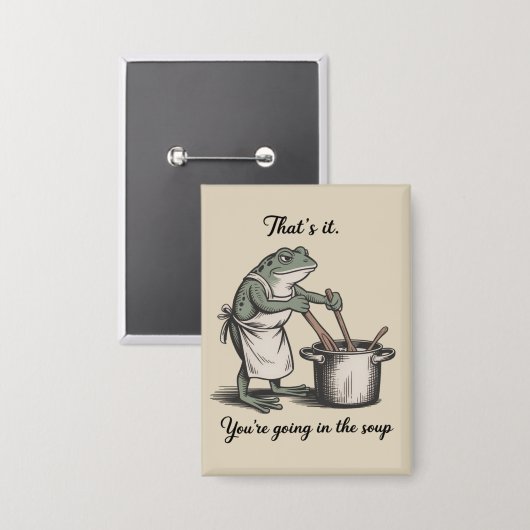 Funny Frog That's It You're Going in the Soup Meme Button (Vorderseite/Rückseite)