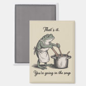 Funny Frog That's It You're Going in the Soup Meme Magnet (Vorderseite/Rückseite)