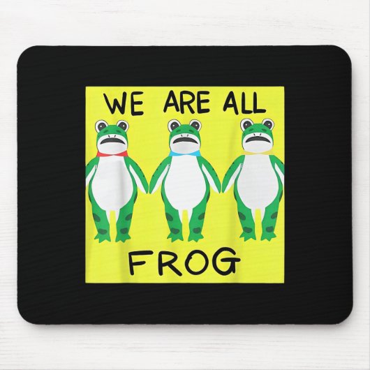 Funny Frog We Are All Frog Mousepad (Vorne)
