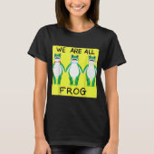 Funny Frog We Are All Frog T-Shirt (Vorderseite)
