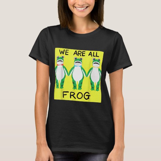Funny Frog We Are All Frog T-Shirt (Vorderseite)