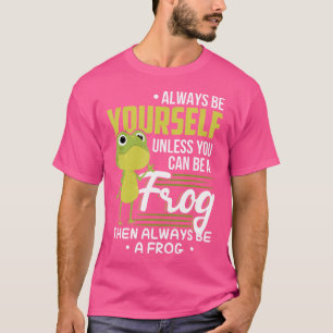 Funny Frosch ist immer du selbst, außer du kannst T-Shirt