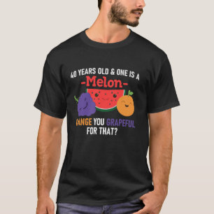 Funny Fruit Sprichwort 40. Geburtstag Party eins i T-Shirt