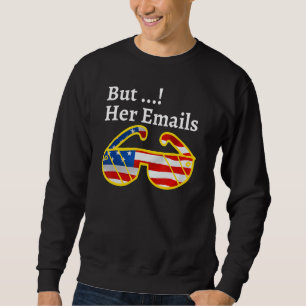 Funny Funny Political Memes Aber ihre E-Mails hill Sweatshirt