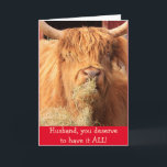 Funny für Husband Scottish Steer Birthday Karte<br><div class="desc">Zeig deiner Hubby,  wie sehr du ihn mit diesem männlich lustigen Lenker Liebe. Er wird den Spaß schätzen,  weil er weiß,  einer von einer Art zu sein. Foto ©Christine Greenspan</div>