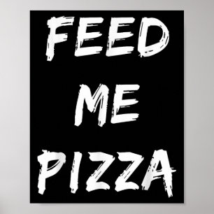 Funny Fütterte mir Pizza-Zitat gedruckt Poster