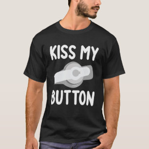 Funny Füttre Tube Awareness Kiss My Button T-Shirt