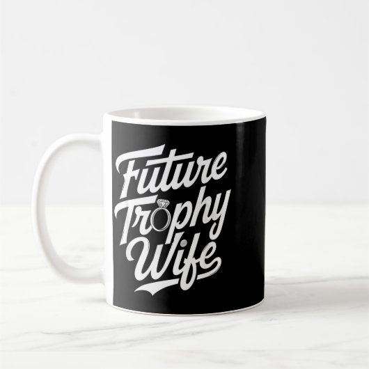 Funny Future Trophy Wife Engagement Bride Sarcasti Kaffeetasse (Links)