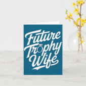 Funny Future Trophy Wife Engagement Bride Sarcasti Karte (Gelbe Blume)