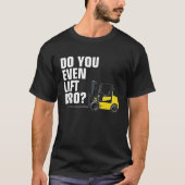 Funny Gabelstapler Warehouse T Do you even Lift Br T-Shirt (Vorderseite)