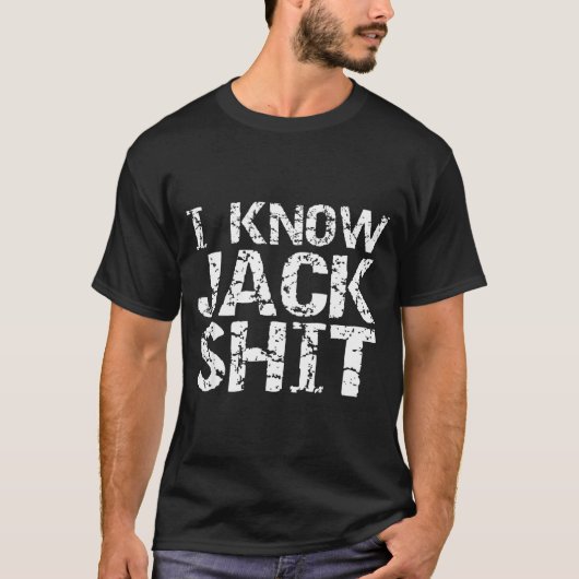 Funny Gag Gift For Men Dumb Joke Saying I Know Jac T-Shirt (Vorderseite)