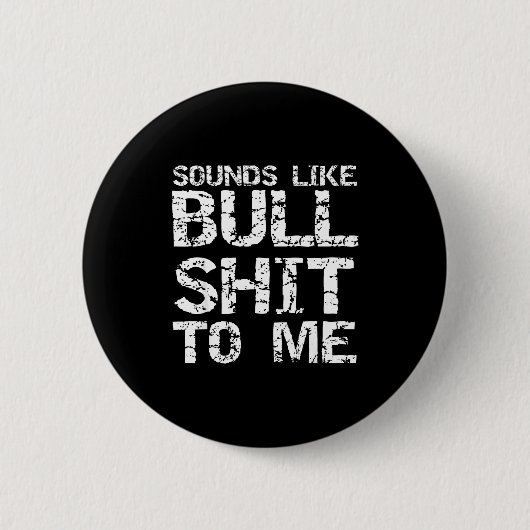 Funny Gag Gift For Men Sarcastic Sounds Like Bull Button (Vorderseite)