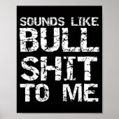 Funny Gag Gift For Men Sarcastic Sounds Like Bull Poster (Vorne)