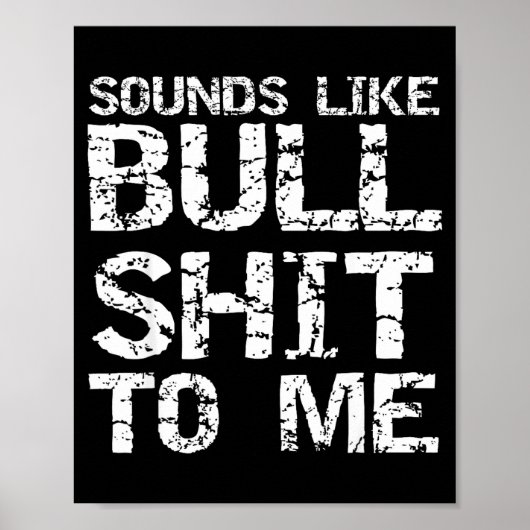 Funny Gag Gift For Men Sarcastic Sounds Like Bull Poster (Vorne)