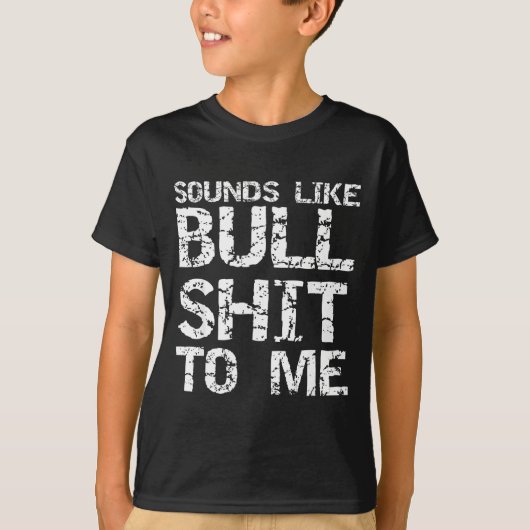 Funny Gag Gift For Men Sarcastic Sounds Like Bull T-Shirt (Vorderseite)