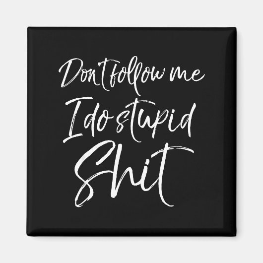 Funny Gag Gift Party Idea Don't Follow Me I Do Stu Magnet (Vorne)