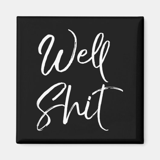 Funny Gag Gift Sarcastic Profanity Quote Saying We Magnet (Vorne)