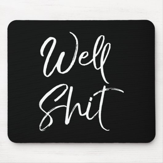 Funny Gag Gift Sarcastic Profanity Quote Saying We Mousepad (Vorne)