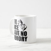 Funny Gamblers Fallacy Die Würfel haben keinen Spe Kaffeetasse (Vorderseite Links)