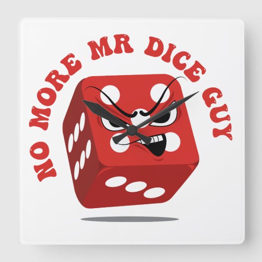 Funny Gambling no more Mr Dice Typ Quadratische Wanduhr (Vorderseite)