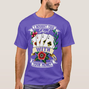 Funny Gambling Poker Player Card Game T-Shirt