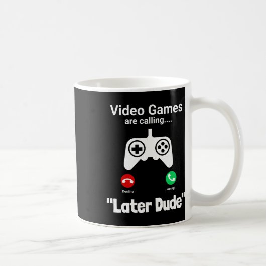 Funny Gamer Call Screen – “later Dude” Controller  Kaffeetasse (Rechts)