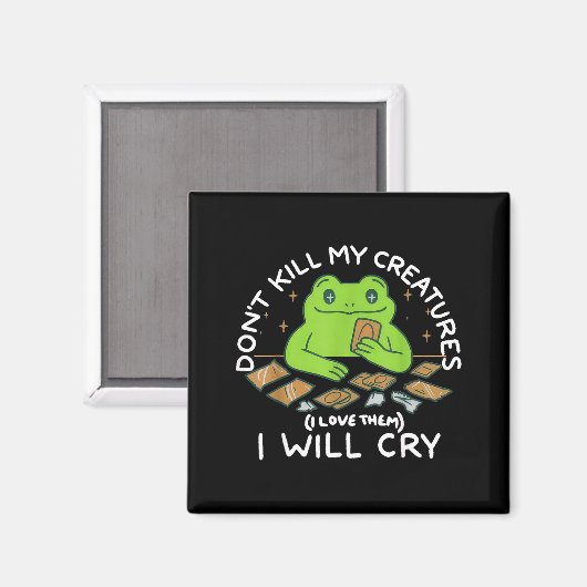 Funny Gamer Don’t Kill My Creatures I Will-cry Fro Magnet (Vorderseite/Rückseite)