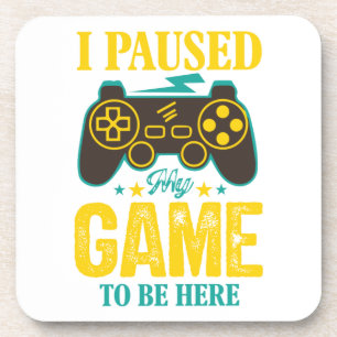 Funny Gamer Gift - i Paused My Game to be Here Getränkeuntersetzer