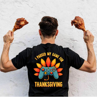 Funny Gamer I Paused My Game For Thanksgiving  T-Shirt