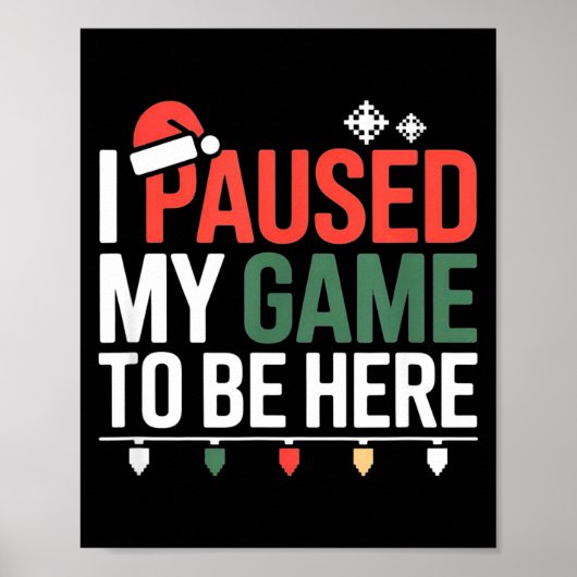 Funny Gamer I Paused My Game To Be Here Christmas Poster (Vorne)