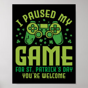 Funny Gamer Ich habe mein Spiel zum St. Patrick's  Poster
