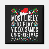 Funny Gamer Most Likely To Play Video Games On Chr Magnet (Vorne)