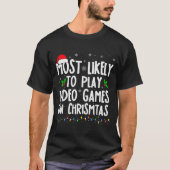 Funny Gamer Most Likely To Play Video Games On Chr T-Shirt (Vorderseite)