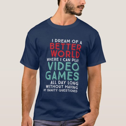 Funny Gamer Quote T - Shirt für Gaming Geeks (Vorderseite)