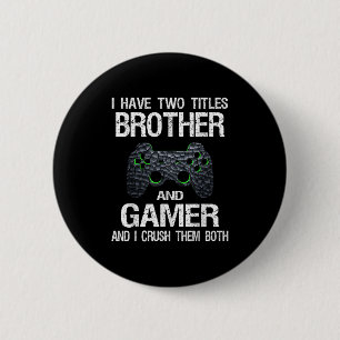 Funny Gamer Quote Video Games Gaming Boys Brother Button