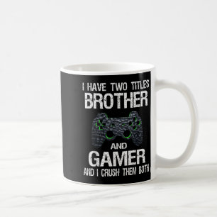 Funny Gamer Quote Video Games Gaming Boys Brother Kaffeetasse